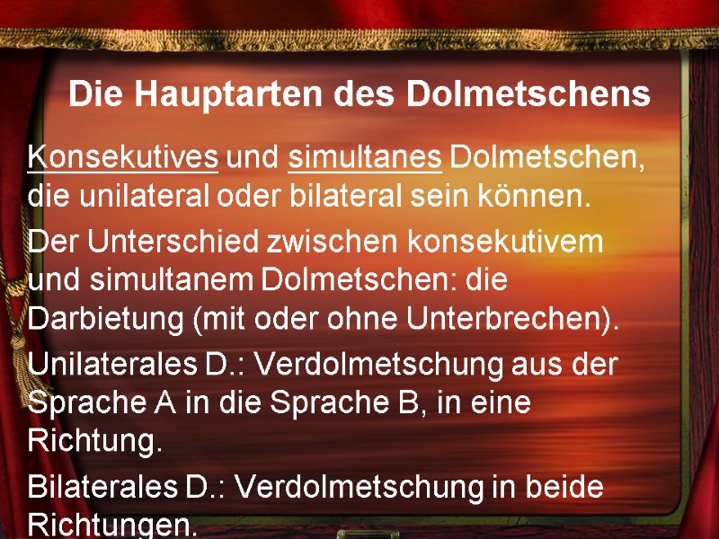 Die Hauptarten des Dolmetschens  Konsekutives und simultanes Dolmetschen, die unilateral oder bilateral sein